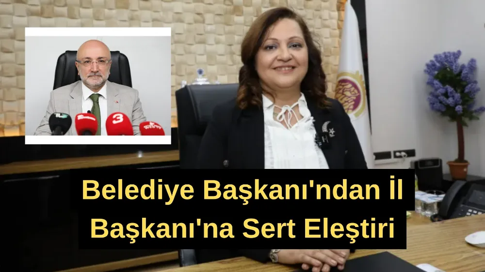 Belediye Başkanı'ndan İl Başkanı'na Sert Eleştiri