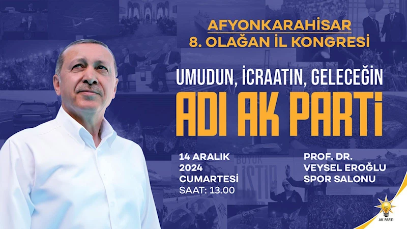 Afyonkarahisar'da AK Parti İl Kongresi Heyecanı